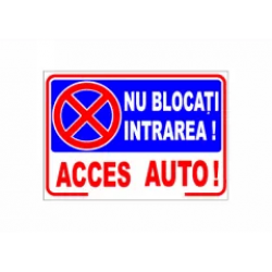 Nu blocati intrarea! Acces auto! semn din plastic, 20x30cm